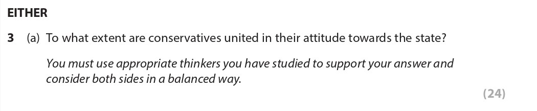To-what-extent-are-conservatives-united-in-their-attitude-towards-the-state?--You-must-use-appropriate-thinkers-you-have-studied-to-support-your-answer-and-consider-both-sides-in-a-balanced-way.-Edexcel-A-Level Politics-Question 3-2022-Paper 1.png